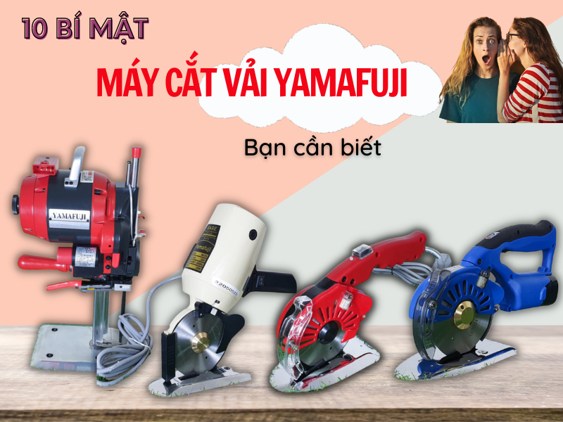 10 bí mật về máy cắt vải yamafuji bạn cần biết