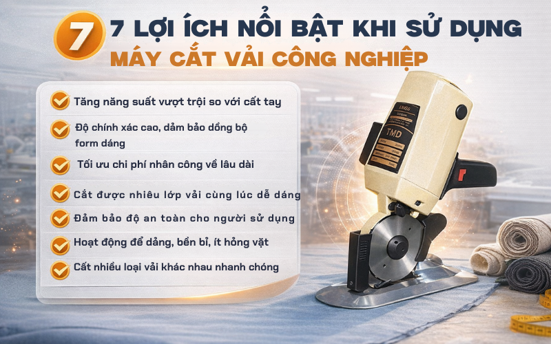 7 Lợi ích nổi bật khi sử dụng máy cắt vải công nghiệp