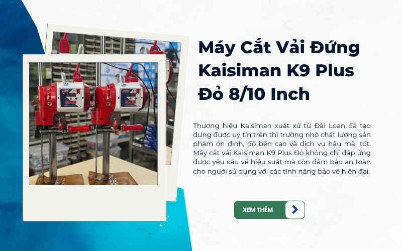 Máy Cắt Vải Đứng Kaisiman K9 Plus Đỏ 8/10 Inch – Giải Pháp Cắt Vải Công Nghiệp Hiệu Quả