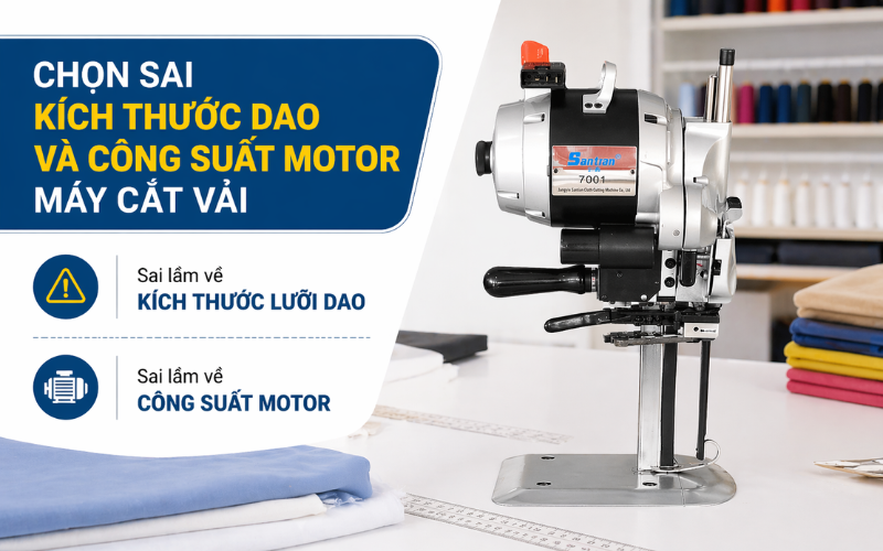 Chọn sai kích thước dao và công suất motor máy cắt vải