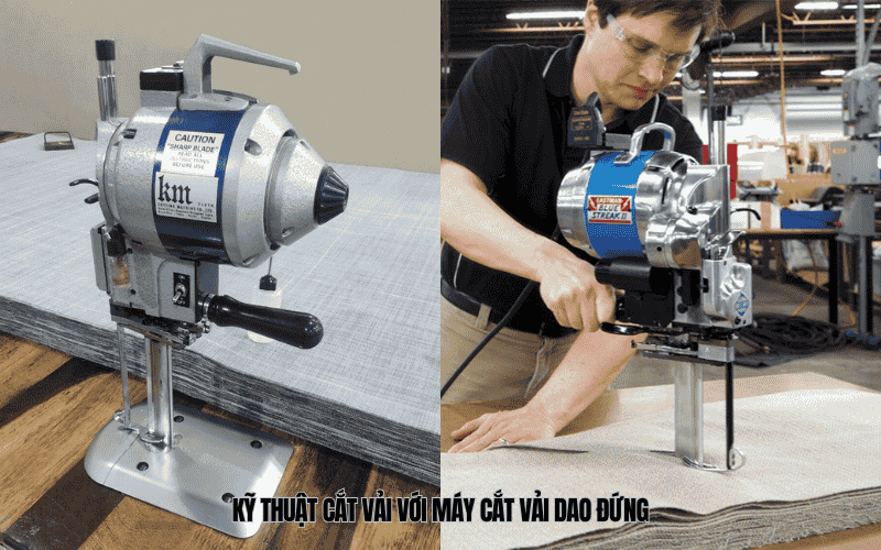 Kỹ thuật cắt vải với máy cắt vải dao đứng 