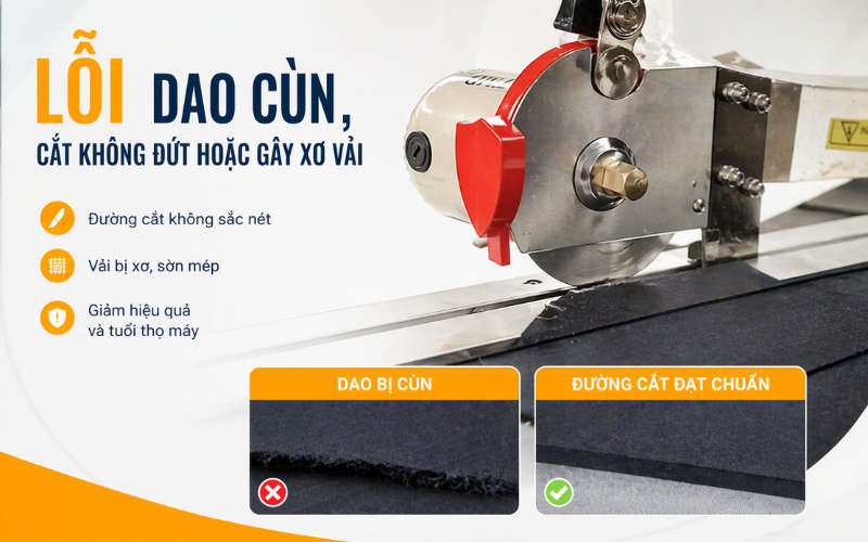 Lỗi dao cùn, cắt không đứt hoặc gây xơ vải