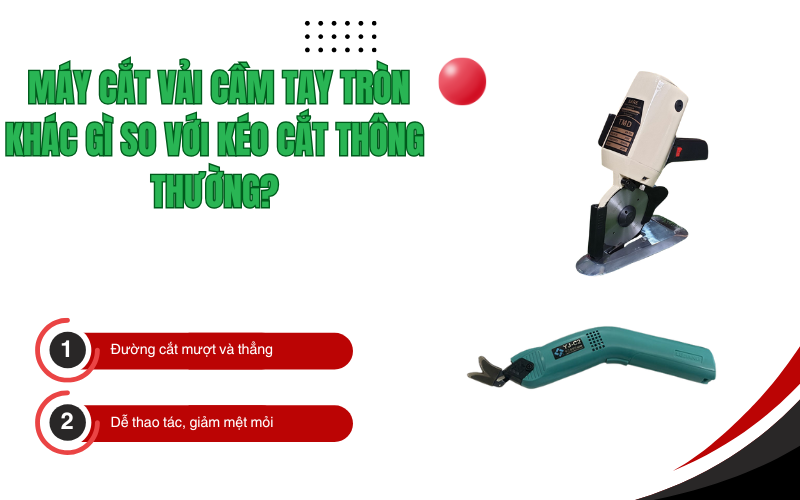 Máy cắt vải cầm tay tròn khác gì so với kéo cắt thông thường?
