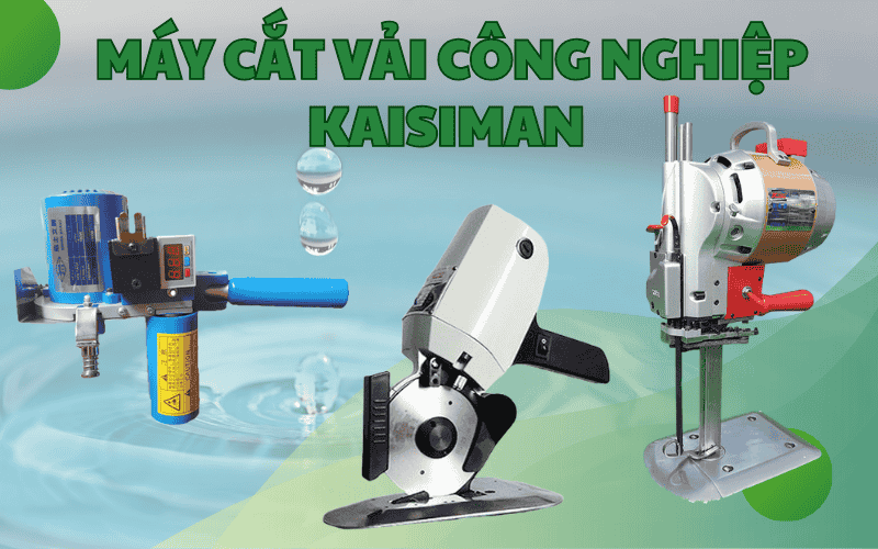 Máy cắt vải công nghiệp Kaisiman Thương hiệu Trung Quốc tin cậy