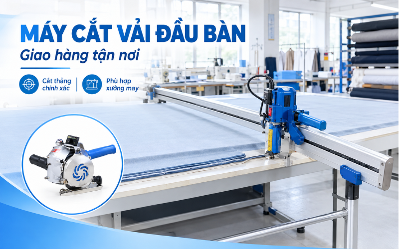 Máy cắt vải đầu bàn cho xưởng may - Giao hàng tận nơi