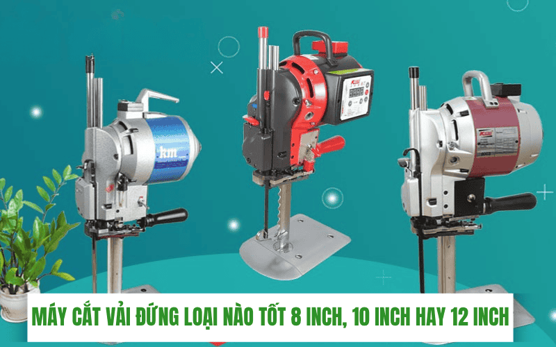 Máy cắt vải đứng là gì? Vì sao các xưởng may nên có?