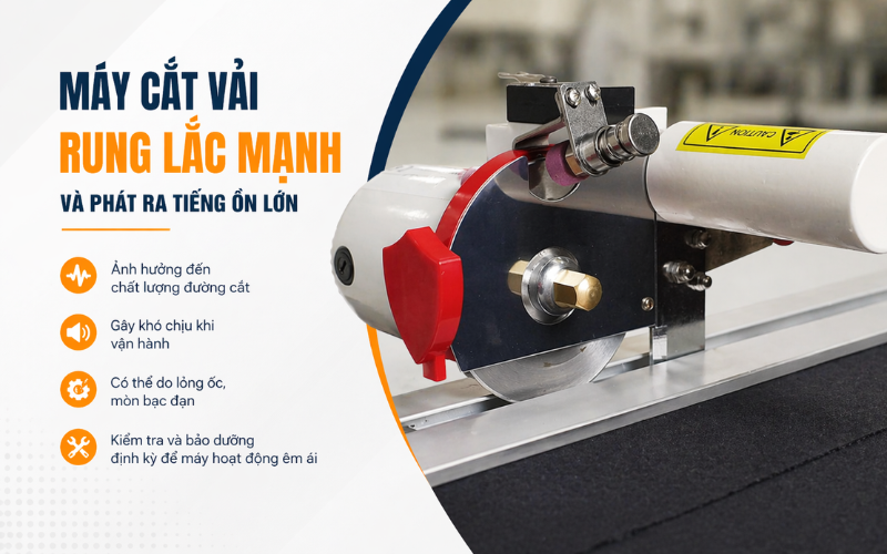 Máy cắt vải rung lắc mạnh và phát ra tiếng ồn lớn