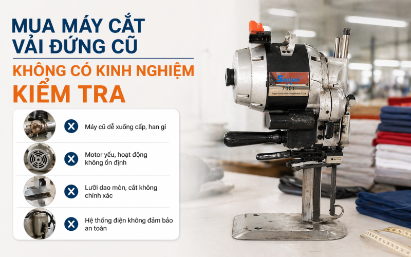 Mua máy cắt vải đứng cũ không có kinh nghiệm kiểm tra