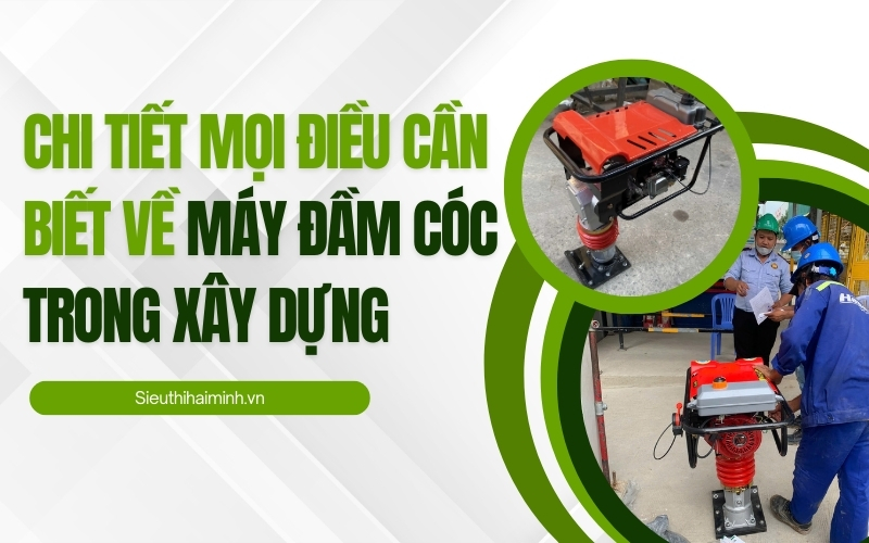 Chi tiết mọi điều cần biết về máy đầm cóc trong xây dựng