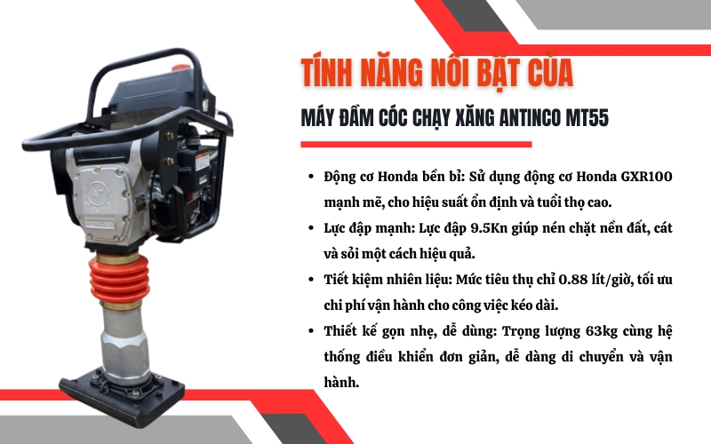 Đặc điểm và tính năng nổi bật của máy đầm cóc chạy xăng Antinco MT55
