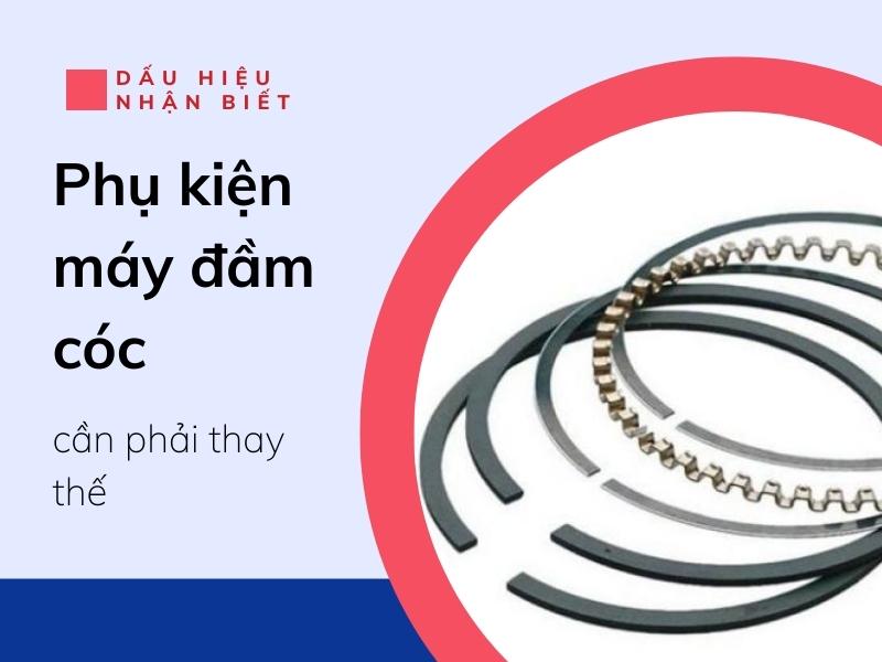 Dấu hiệu nhận biết phụ kiện máy đầm cóc cần phải thay thế