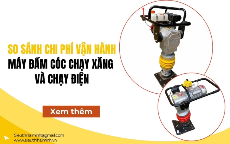 So sánh chi phí vận hành giữa máy đầm cóc chạy xăng và chạy điện