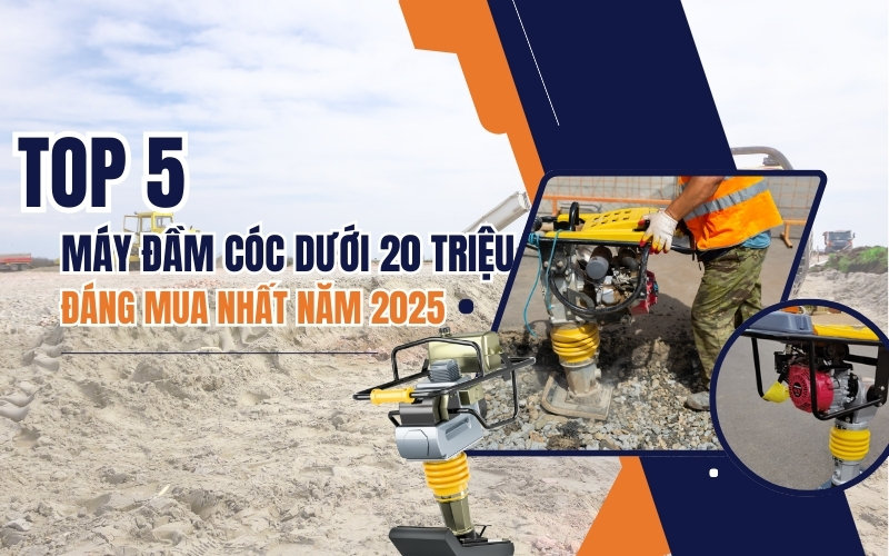 Top 5 máy đầm cóc dưới 20 triệu đáng mua nhất