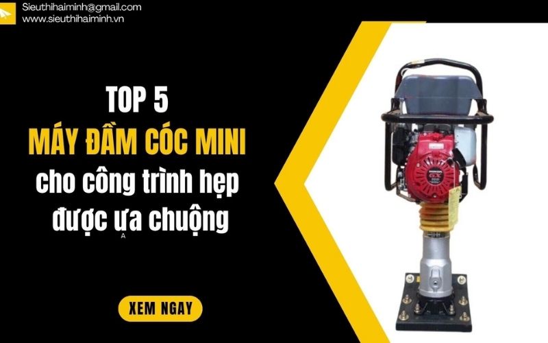 Top 5 máy đầm cóc mini cho công trình hẹp được ưa dùng nhất