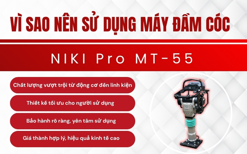 Vì sao nên sử dụng máy đầm cóc NIKI Pro MT-55