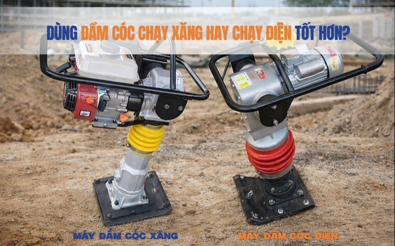 Dùng đầm cóc chạy xăng hay chạy điện tốt hơn