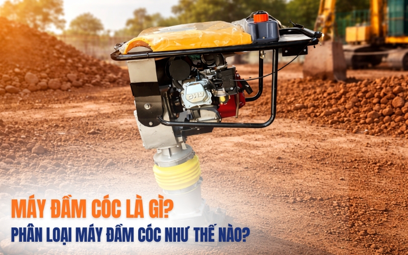 Máy đầm cóc là gì? Phân loại máy đầm cóc như thế nào?
