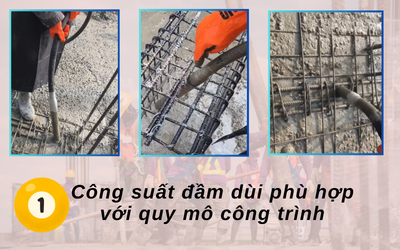 Công suất đầm dùi phù hợp với quy mô công trình