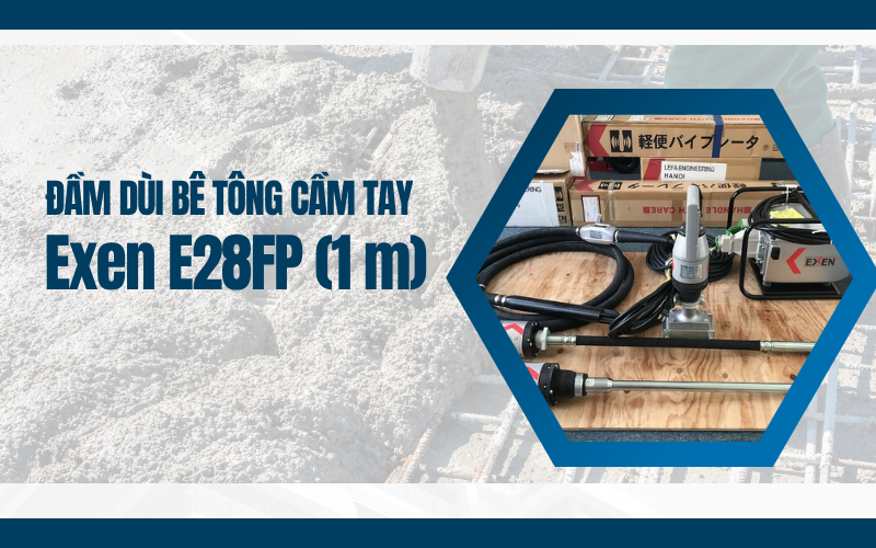 Đầm dùi bê tông cầm tay Exen E28FP (1 m)