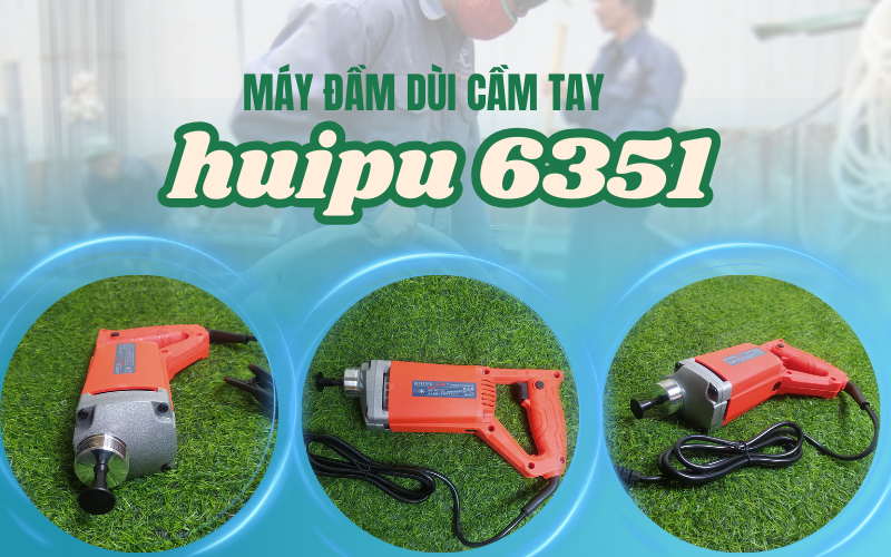 Máy đầm dùi cầm tay huipu 6351