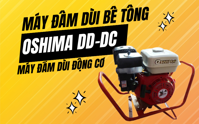 Máy đầm dùi động cơ Oshima DD-DC
