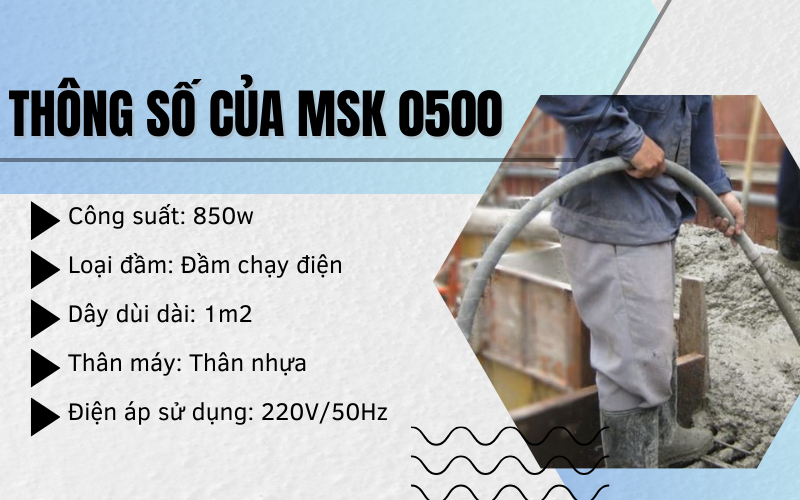 Thông số kỹ thuật của máy đầm dùi MSK 0500