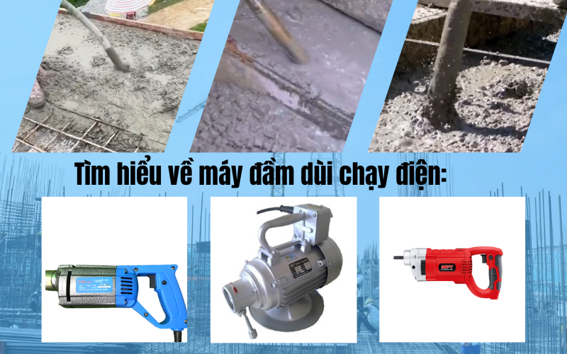 Tìm hiểu về máy đầm dùi chạy điện