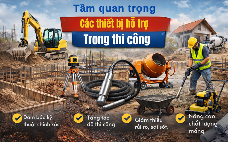 Tầm quan trọng của các thiết bị hỗ trợ trong thi công
