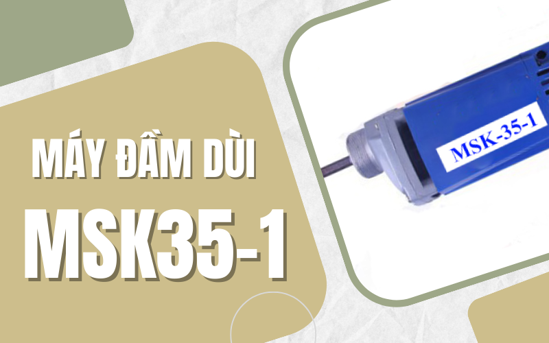 Máy đầm dùi MSK35-1