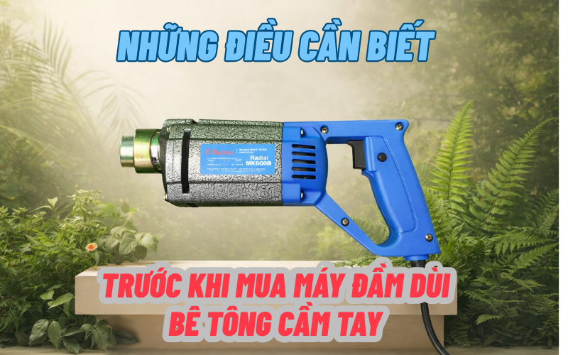 Những điều cần biết trước khi mua máy đầm dùi bê tông cầm tay