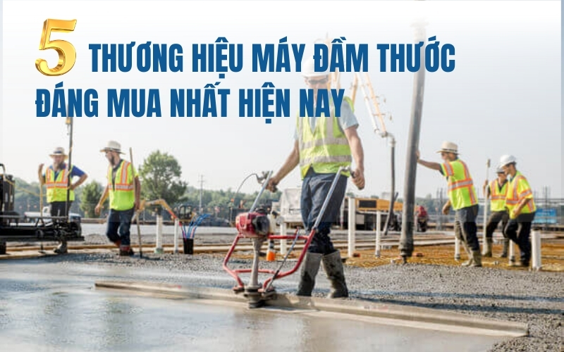 5 thương hiệu máy đầm thước đáng mua nhất hiện nay