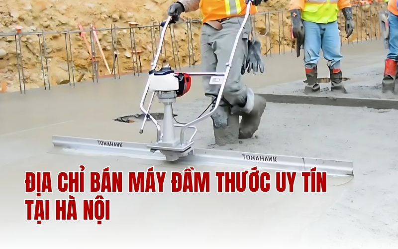 Địa chỉ bán máy đầm thước uy tín tại Hà Nội