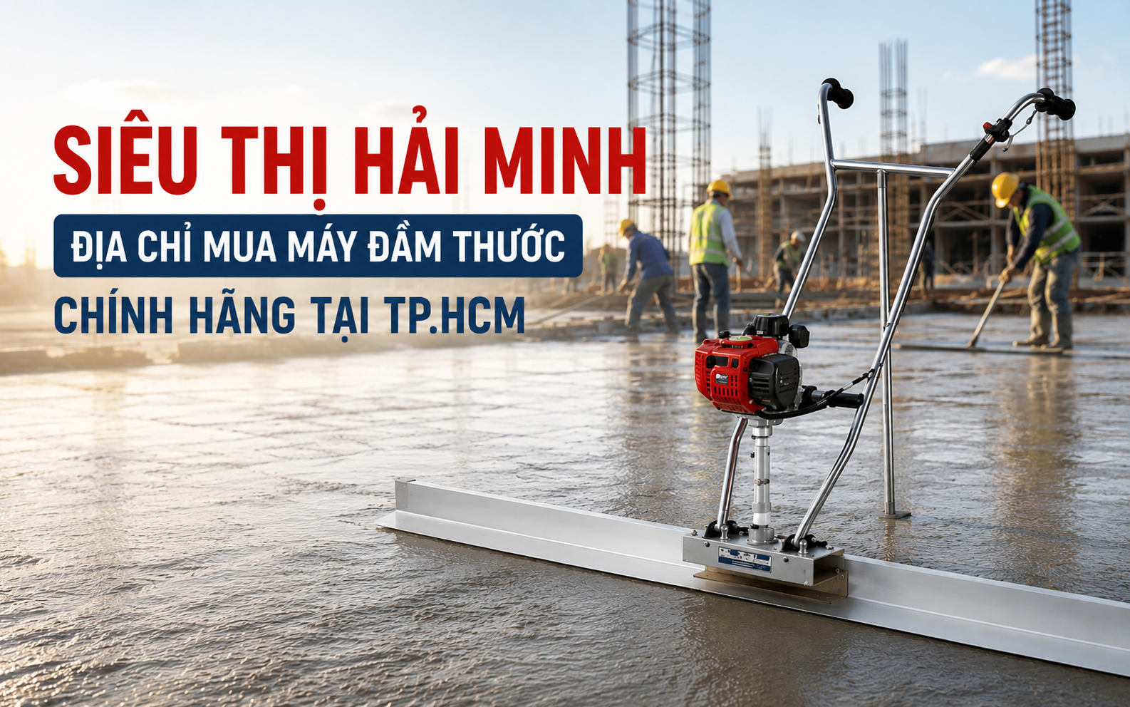  Siêu Thị Hải Minh – Địa chỉ mua máy đầm thước chính hãng tại TP.HCM