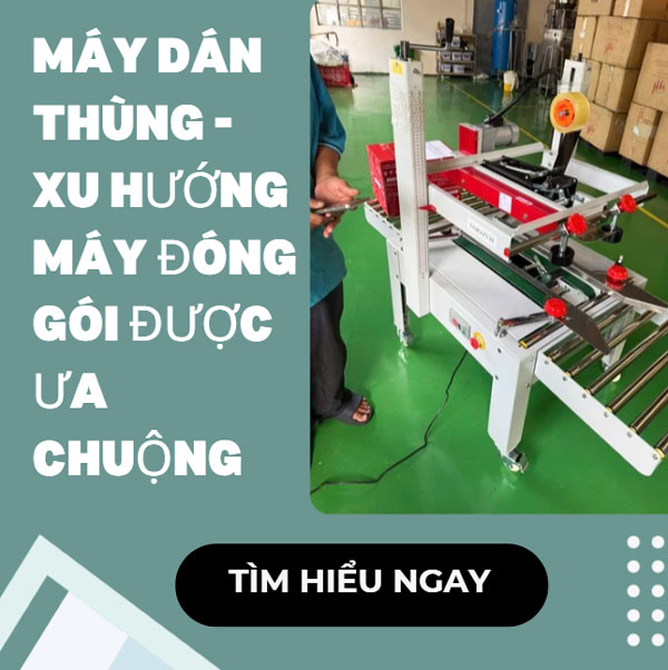 Máy dán thùng - Xu hướng máy đóng gói được ưa chuộng 2026