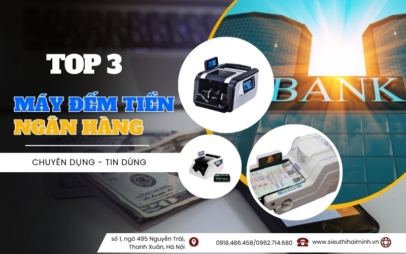 Gợi ý 3 máy đếm tiền ngân hàng chuyên dụng