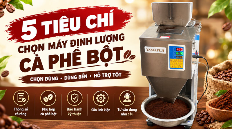 Tiêu chí chọn nơi bán máy định lượng cà phê bột uy tín 
