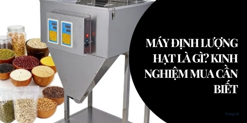 Máy định lượng hạt là gì? kinh nghiệm mua cần biết