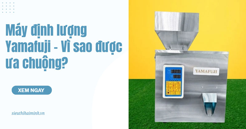 Máy định lượng Yamafuji - Vì sao được ưa chuộng?