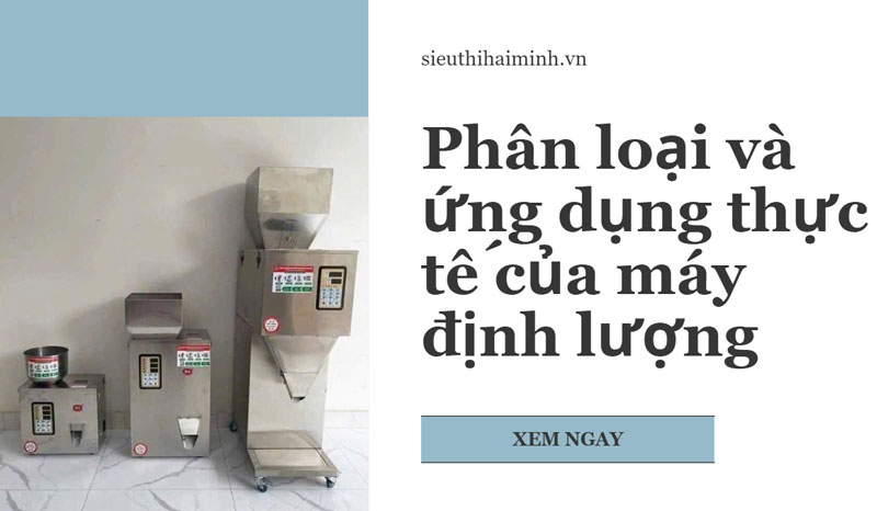 Phân loại và ứng dụng thực tế của máy định lượng