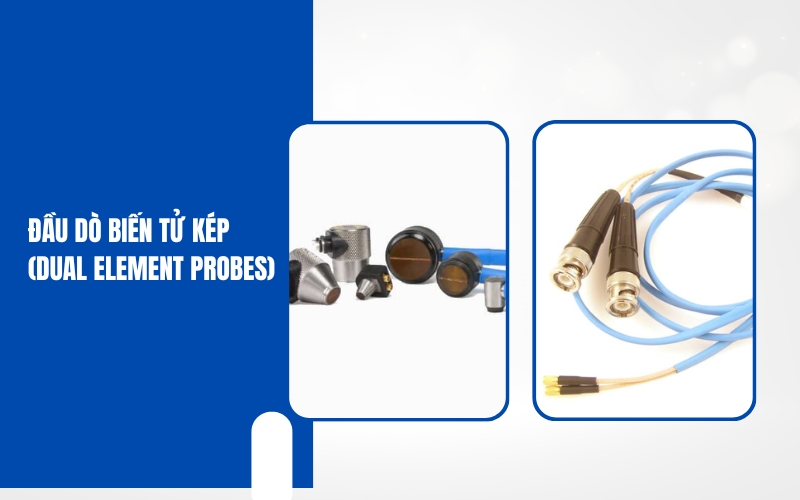 Đầu dò Biến tử kép (Dual Element Probes)