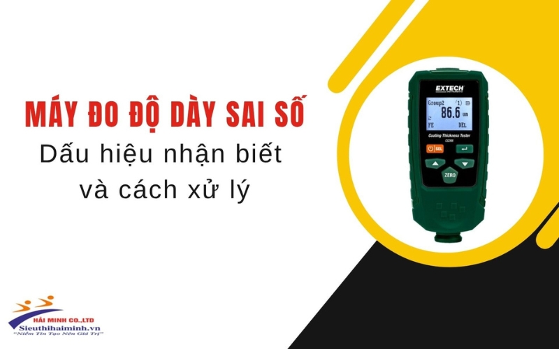 Máy đo độ dày sai số - Dấu hiệu nhận biết và cách xử lý