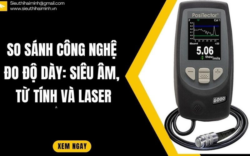 So sánh công nghệ đo độ dày siêu âm, từ tính và laser Nên chọn loại nào