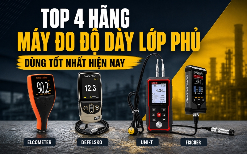 Top 4 hãng máy đo độ dày lớp phủ dùng tốt nhất hiện nay