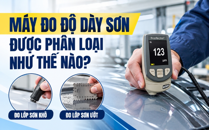 Máy đo độ dày sơn được phân loại như thế nào?