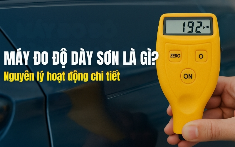 Máy đo độ dày sơn là gì? Nguyên lý hoạt động chi tiết