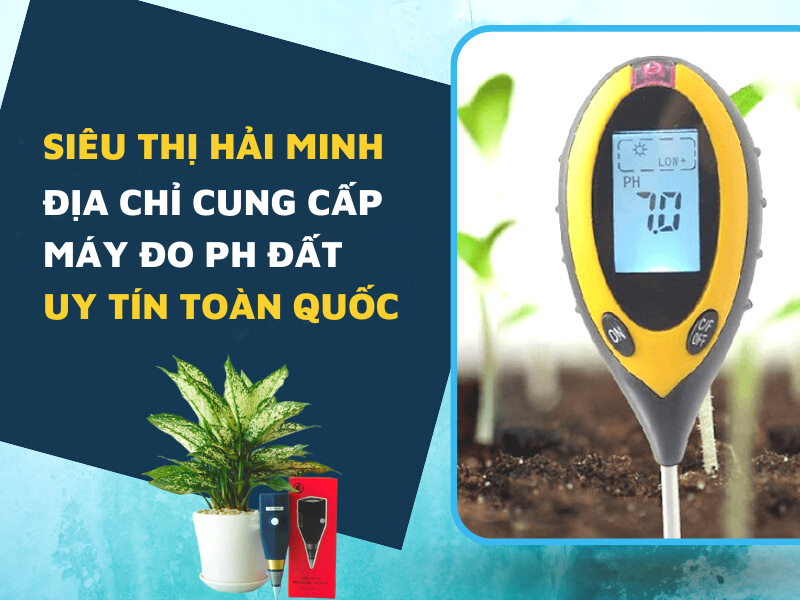 Bật mí địa chỉ cung cấp máy đo pH đất uy tín toàn Quốc