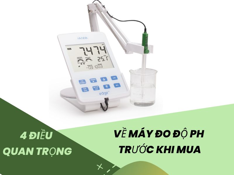 4 Điều Quan Trọng về Máy Đo Độ Ph Trước Khi Mua