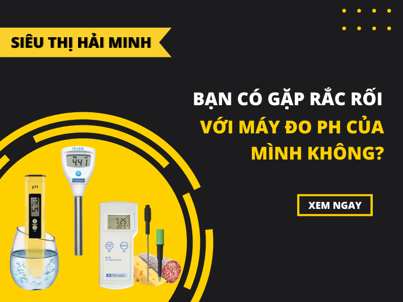 Bạn Có Gặp Rắc Rối Với Máy Đo Ph Của Mình Không