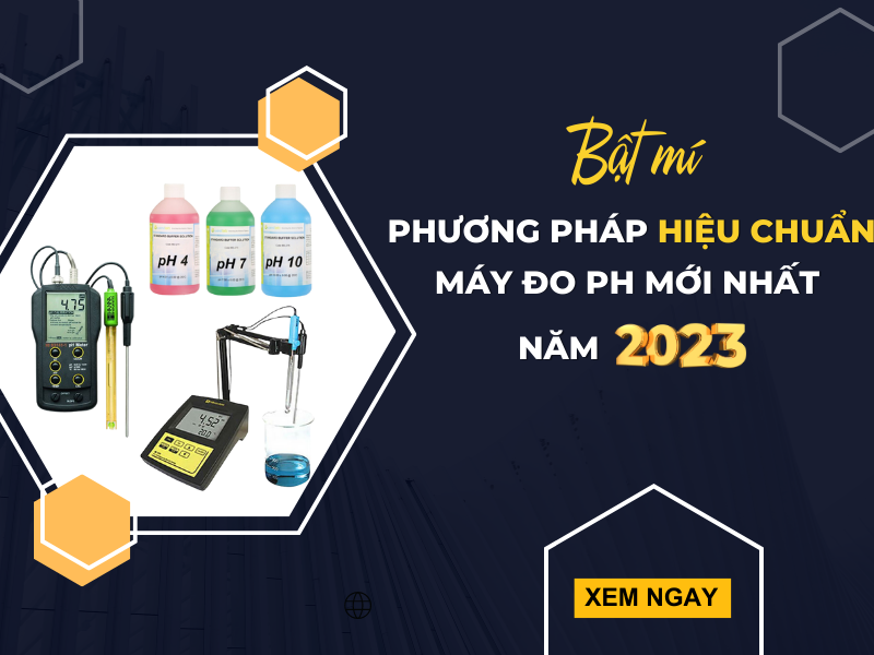 Bật Mí Phương Pháp Hiệu Chuẩn Máy Đo Ph Mới Nhất Năm 2023