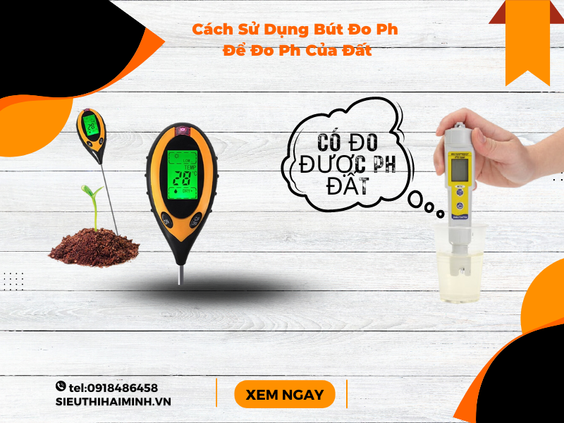Cận Cảnh Chi Tiết Cách Sử Dụng Bút Đo Ph Để Đo Ph Của Đất
